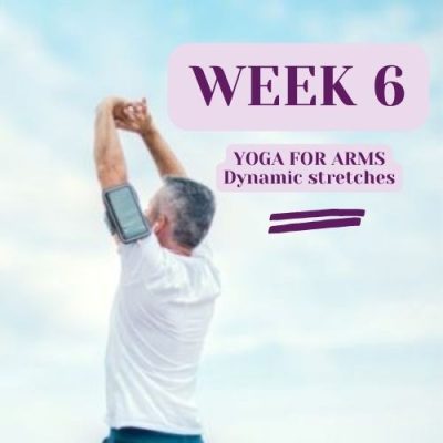 Week 6 : Yoga For arms – Dynamic stretches