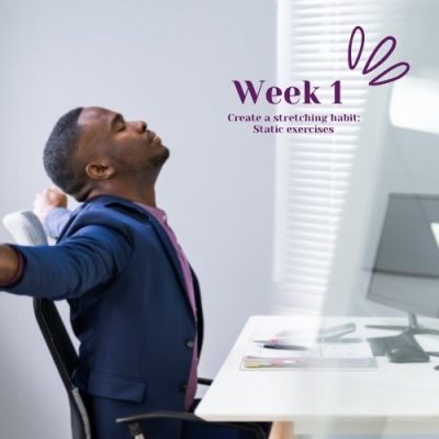 Week 1: Create a Stretching Habit Routine, start with Static stretches